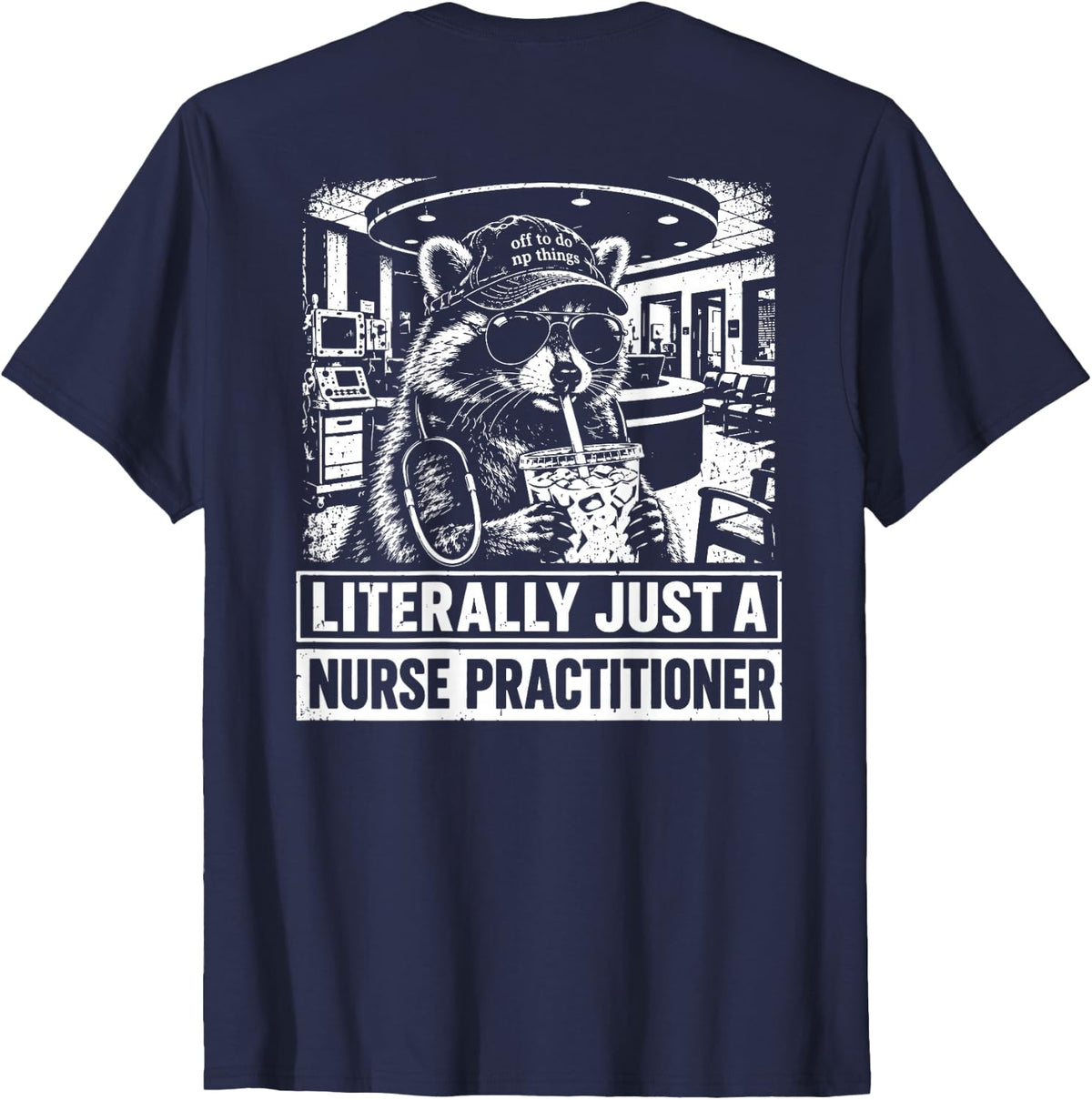 (On Back) Literally Just A Nurse Practitioner Raccoon Coffee T-Shirt - Navy Blue