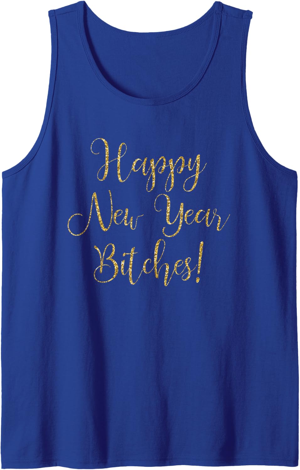 Happy New Year Bitches Celebration New Years Eve Tank Top - Royal Blue