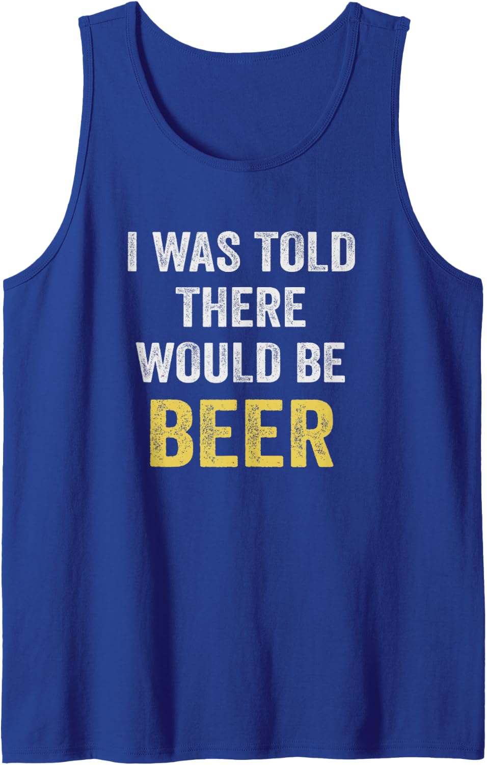 I was Told There Would Be Beer Funny Drinking Humor Tank Top - Royal Blue