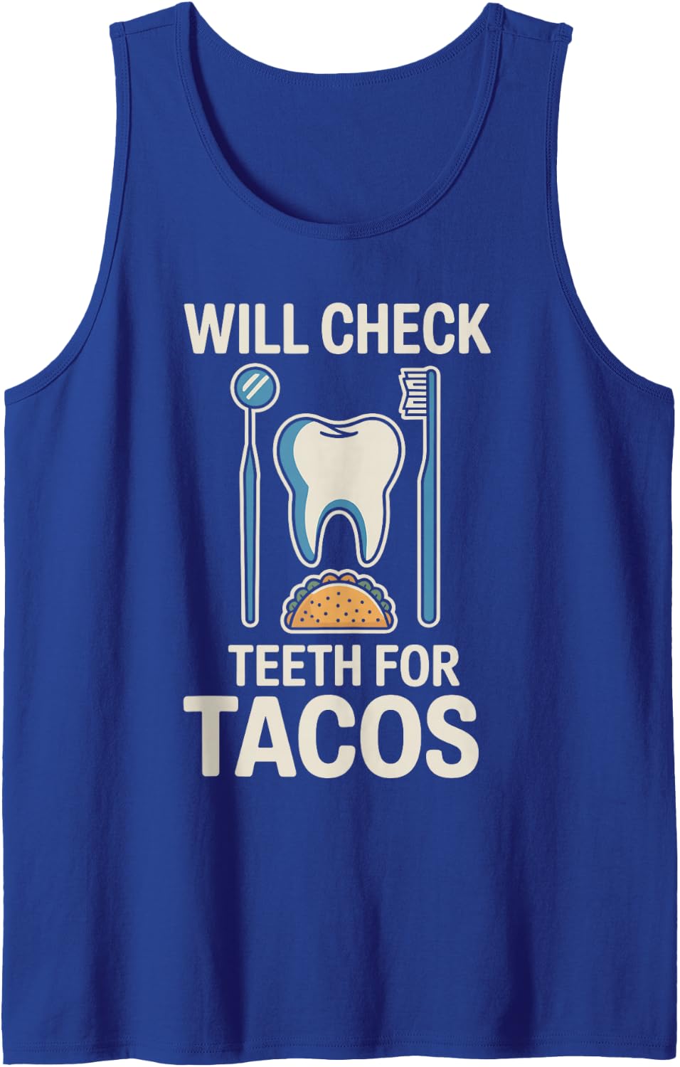 Will Check Teeth for Tacos Funny Dentistry Dentist Sleeveless Tank Top - Royal Blue