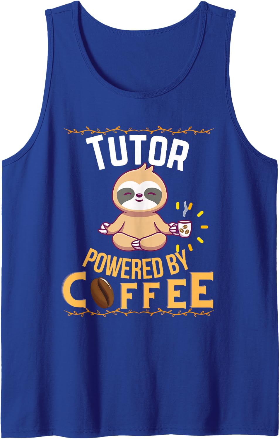 Tutor Powered By Coffee Funny Lover Sloth Cute Pajamas Sleeveless Tank Top - Royal Blue
