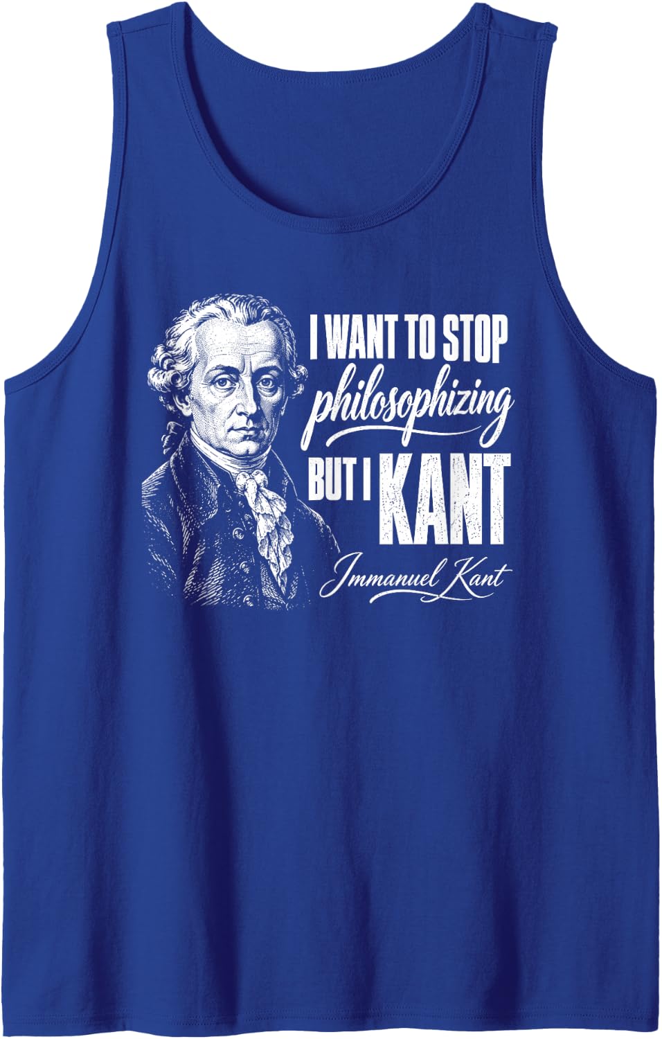 Kant Stop Philosophizing Tee Funny Quote Philosophy Sleeveless Tank Top - Royal Blue