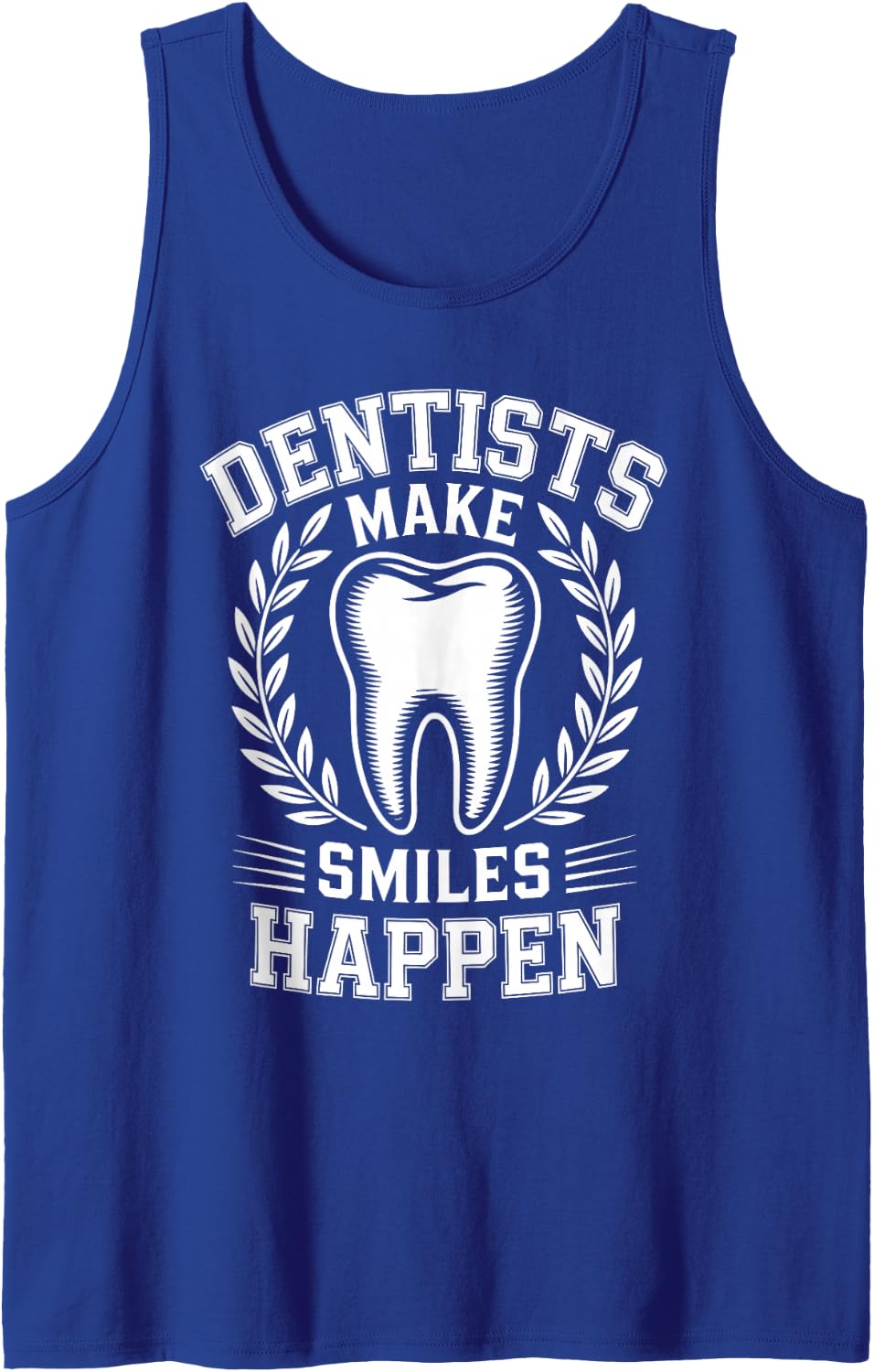 Funny Dentists Make Smiles Happen Dentistry Sleeveless Tank Top - Royal Blue