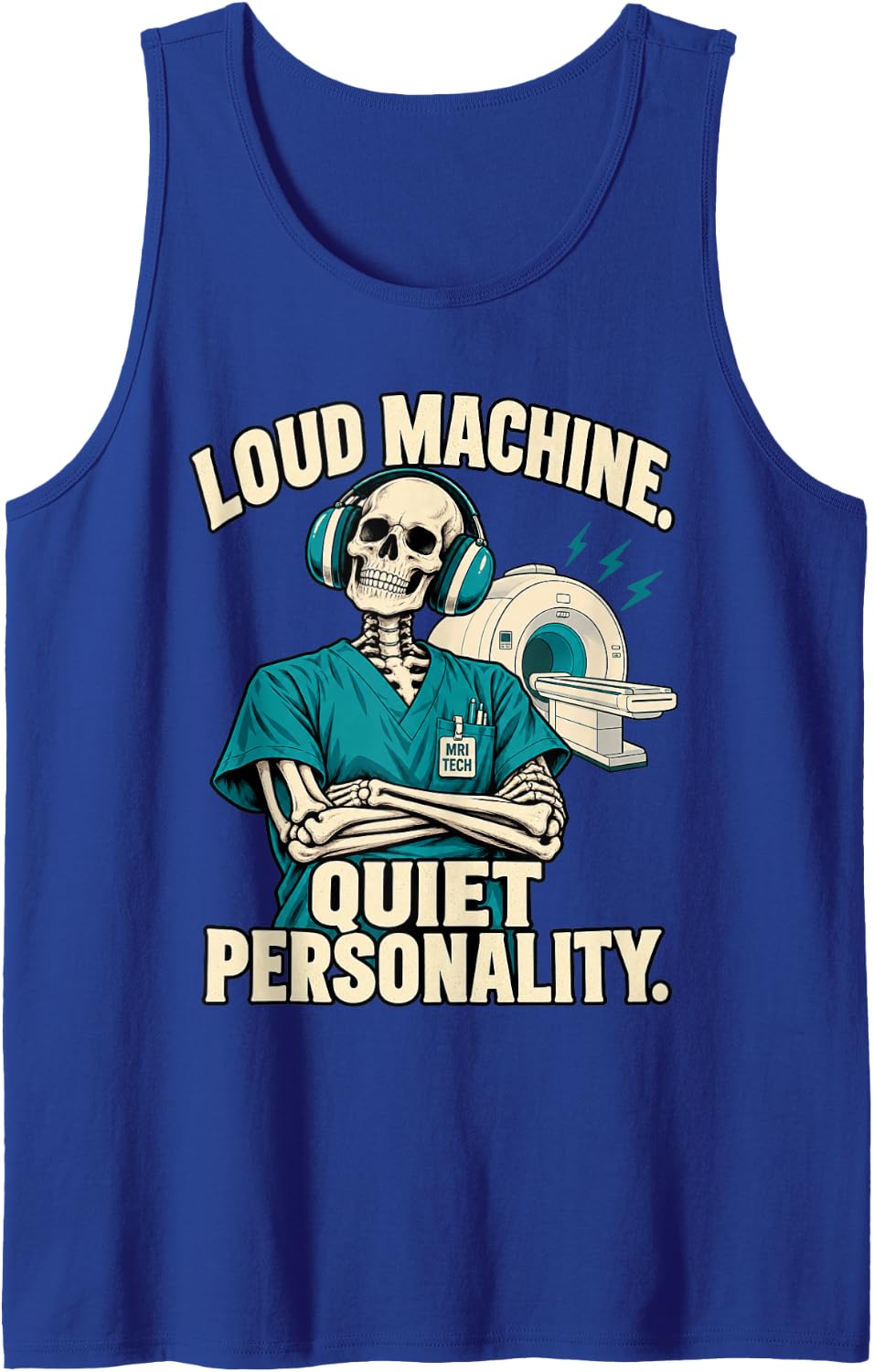 MRI Tech Loud Machine Quiet Personality Funny Skeleton Sleeveless Tank Top - Royal Blue