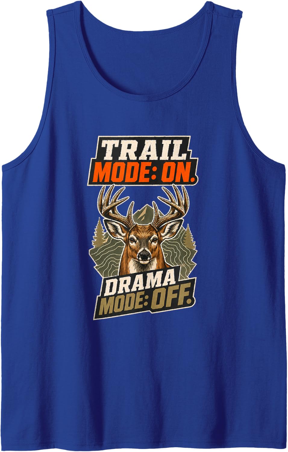 Funny Deer Hunting Trail Mode On Drama Mode Off Design Sleeveless Tank Top - Royal Blue