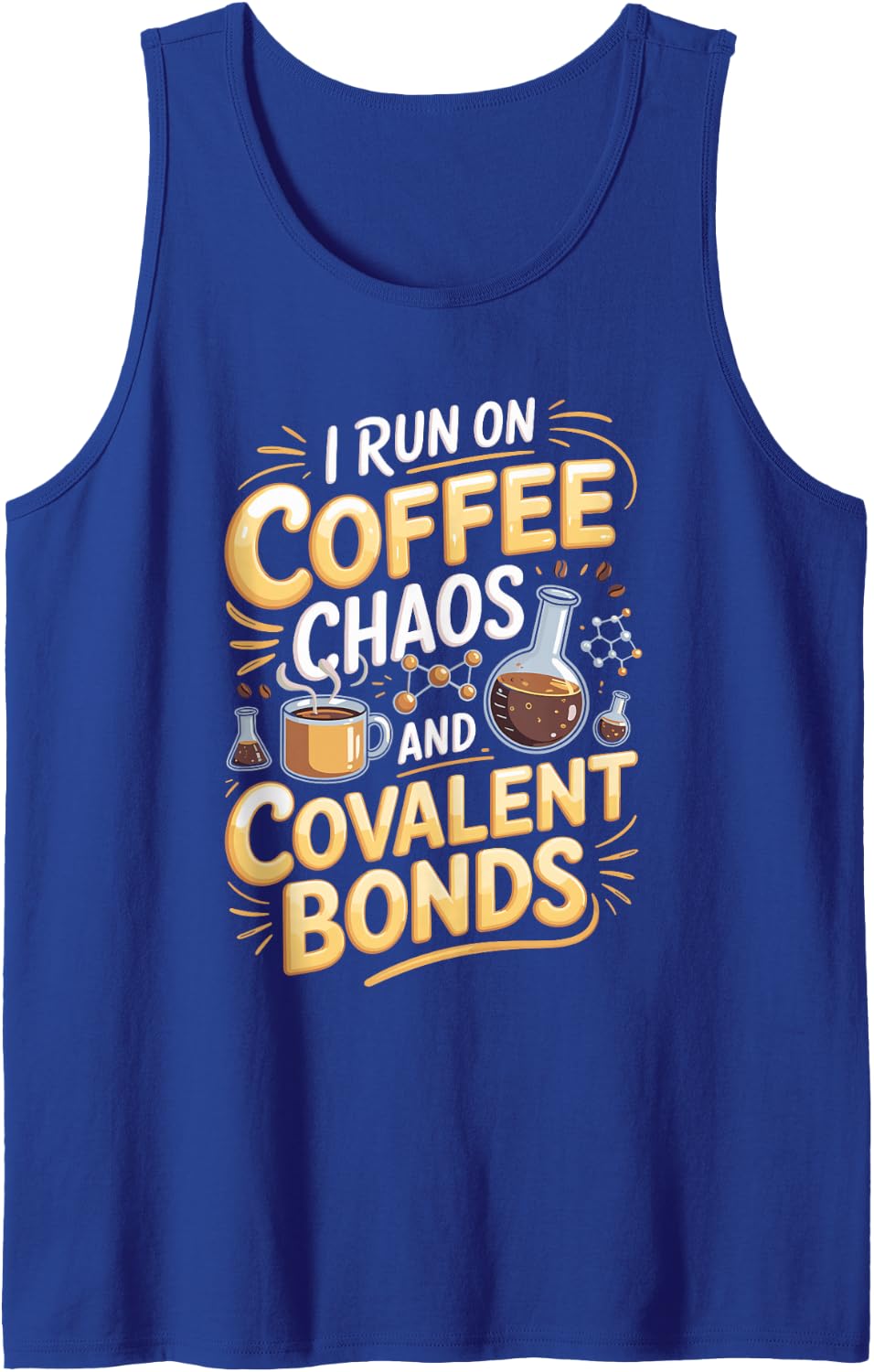 I Run on Coffee Chaos and Covalent Bonds Chemistry Science Tank Top - Royal Blue