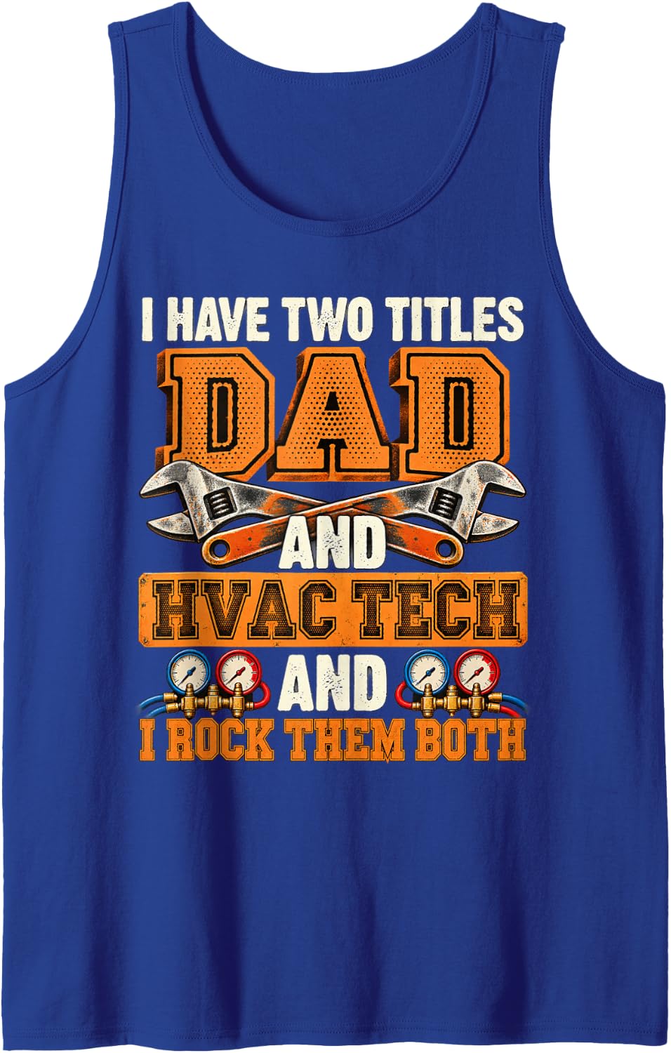 I Have Two Titles Dad and HVAC Tech Rock Them Both Sleeveless Tank Top - Royal Blue
