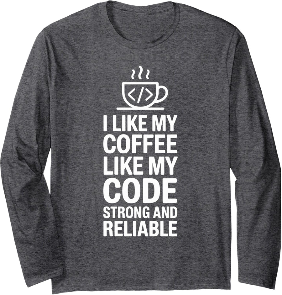I Like My Coffee Like My Code Funny Programmer Long Sleeve T-Shirt - Adult Unisex Dark Heather Grey