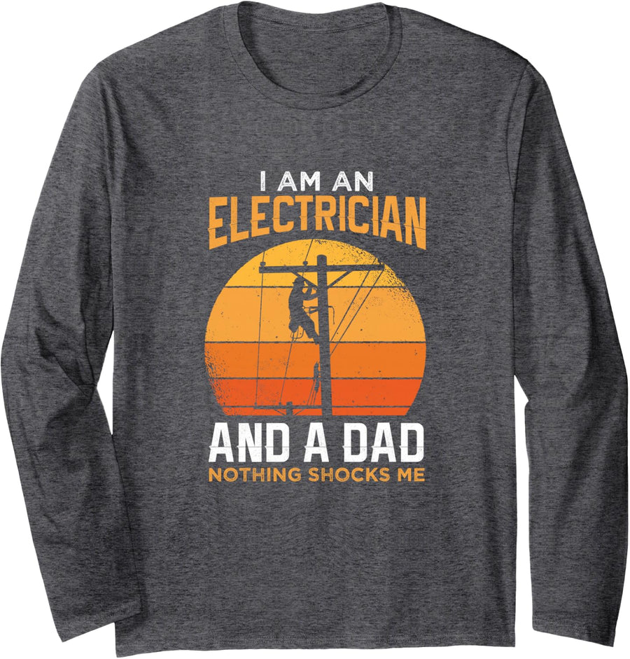 I am a Dad and Electrician Dad Mens Funny Electrician Father Long Sleeve T-Shirt - Adult Unisex Dark Heather Grey