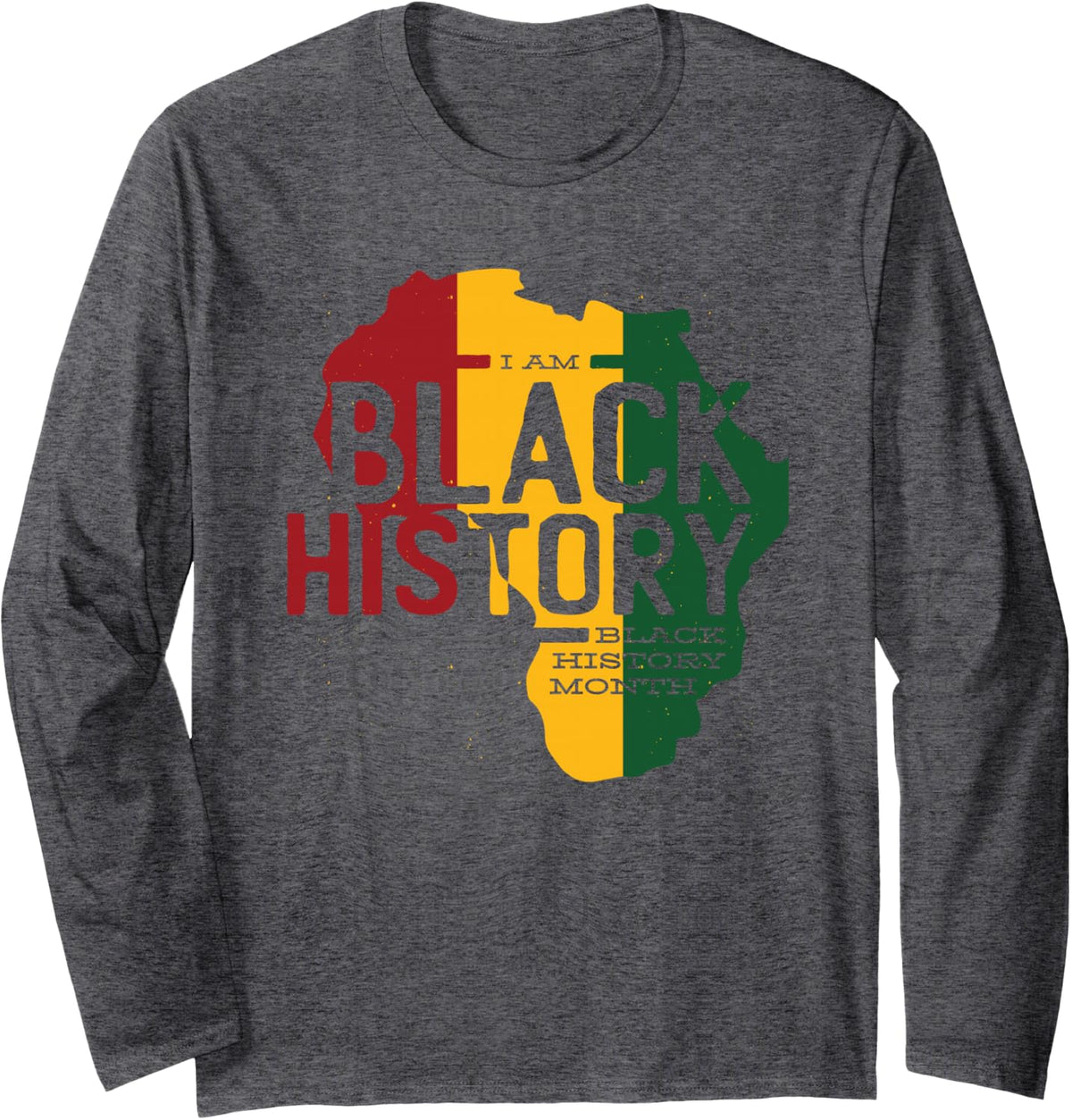 BLACK HISTORY MONTH CELEBRATION " I AM BLACK HISTORY" Long Sleeve T-Shirt - Adult Unisex Dark Heather Grey