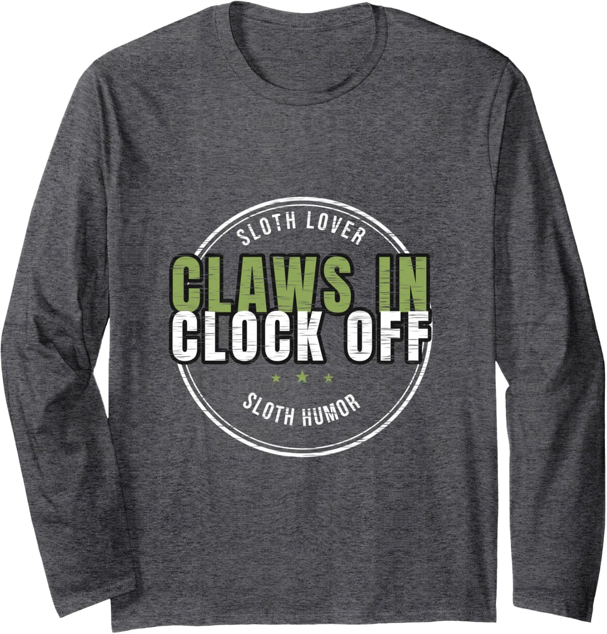Sloth Lover - Claws in Clock Off - Sloth Humor Long Sleeve T-Shirt - Adult Unisex Dark Heather Grey