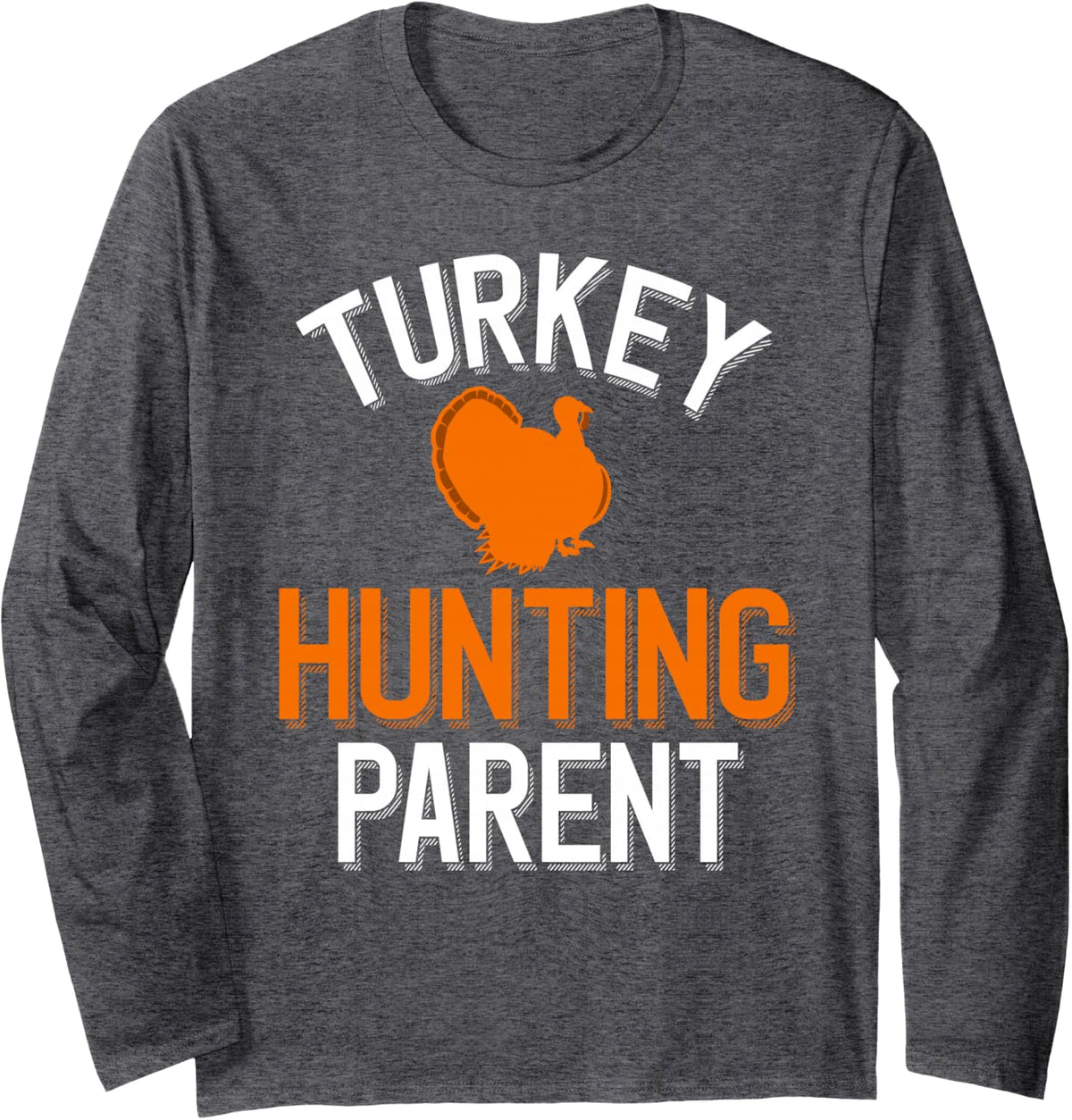 Turkey Hunter Hunting Parent Long Sleeve T-Shirt - Adult Unisex Dark Heather Grey