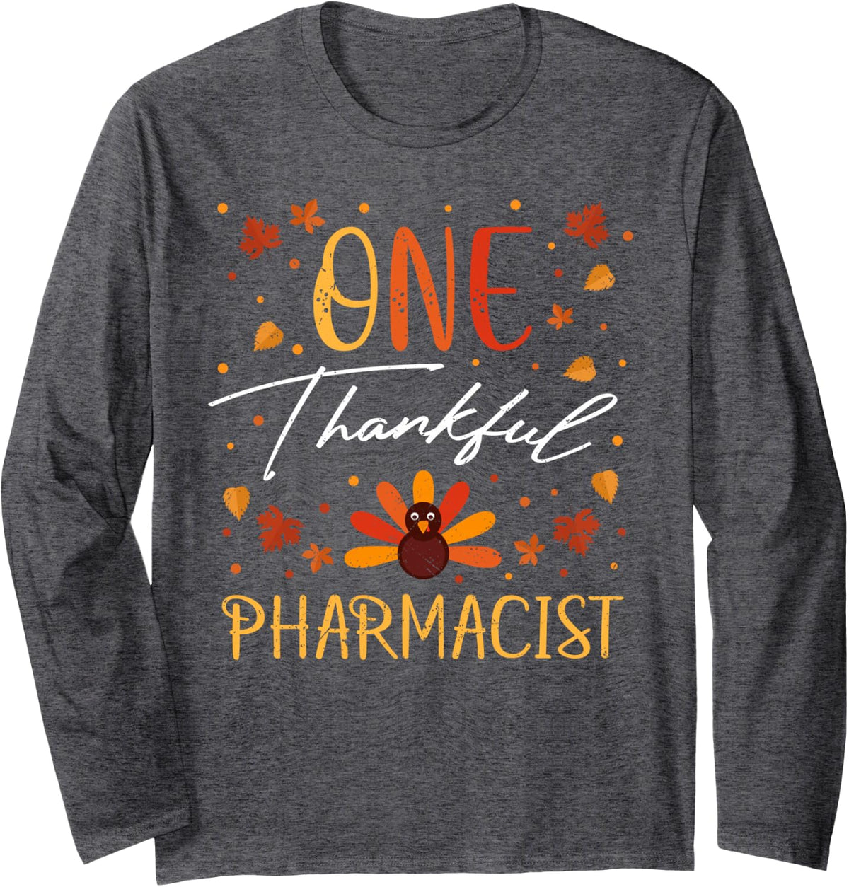 One Thankful Pharmacist Thanksgiving Vintage Fall Long Sleeve T-Shirt - Adult Unisex Dark Heather Grey