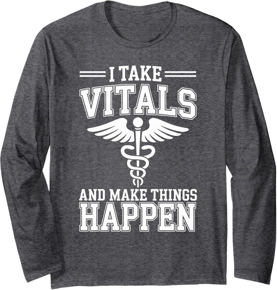 I Take Vitals and Make Things Happen Medical Assistant Long Sleeve T-Shirt - Adult Unisex Dark Heather Grey
