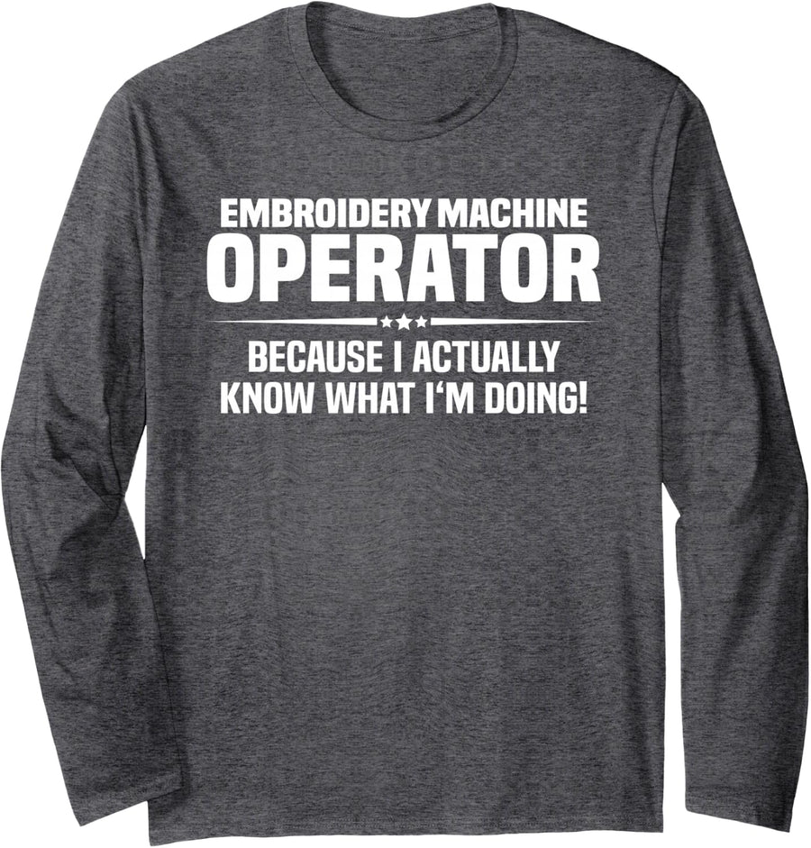 Embroidery Machine Operator What I'm Doing Long Sleeve T-Shirt - Adult Unisex Dark Heather Grey