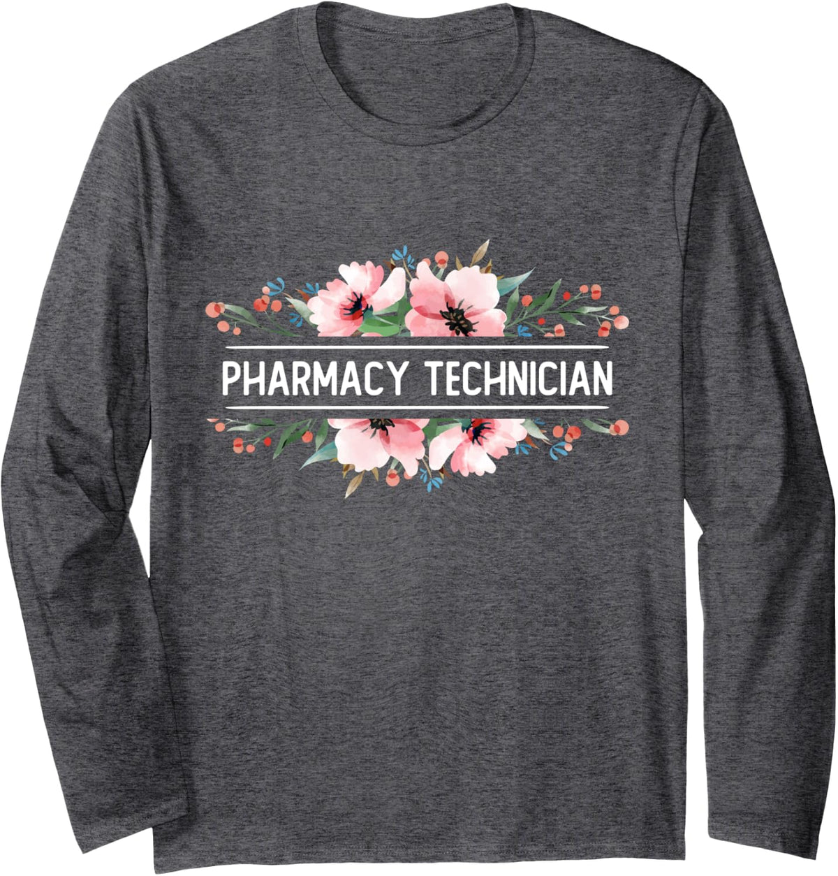 Pharmacy Technician I Funny Pharmacy Tech Long Sleeve T-Shirt - Adult Unisex Dark Heather Grey
