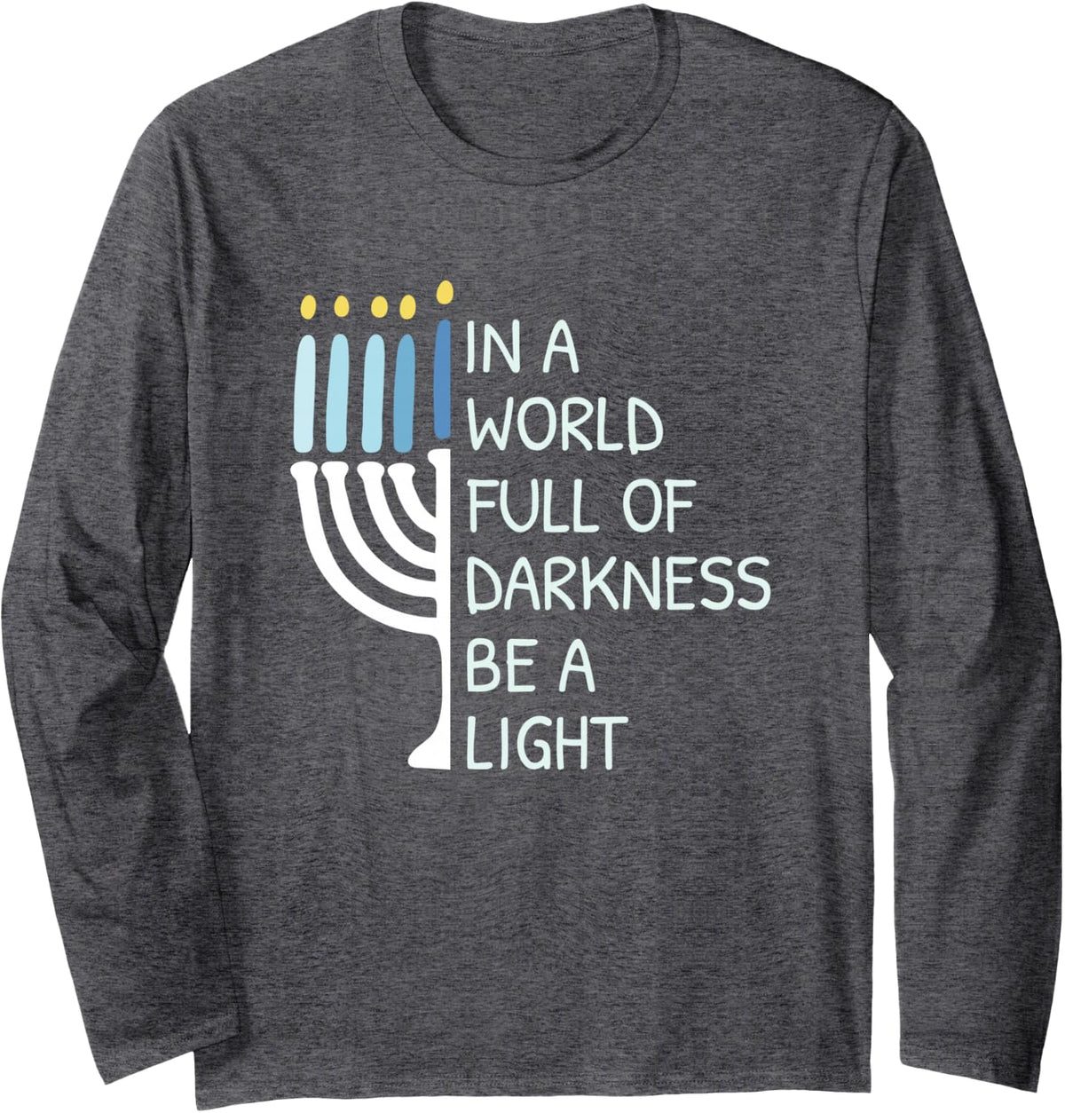 Be A Light Happy Hanukkah Long Sleeve T-Shirt - Adult Unisex Dark Heather Grey