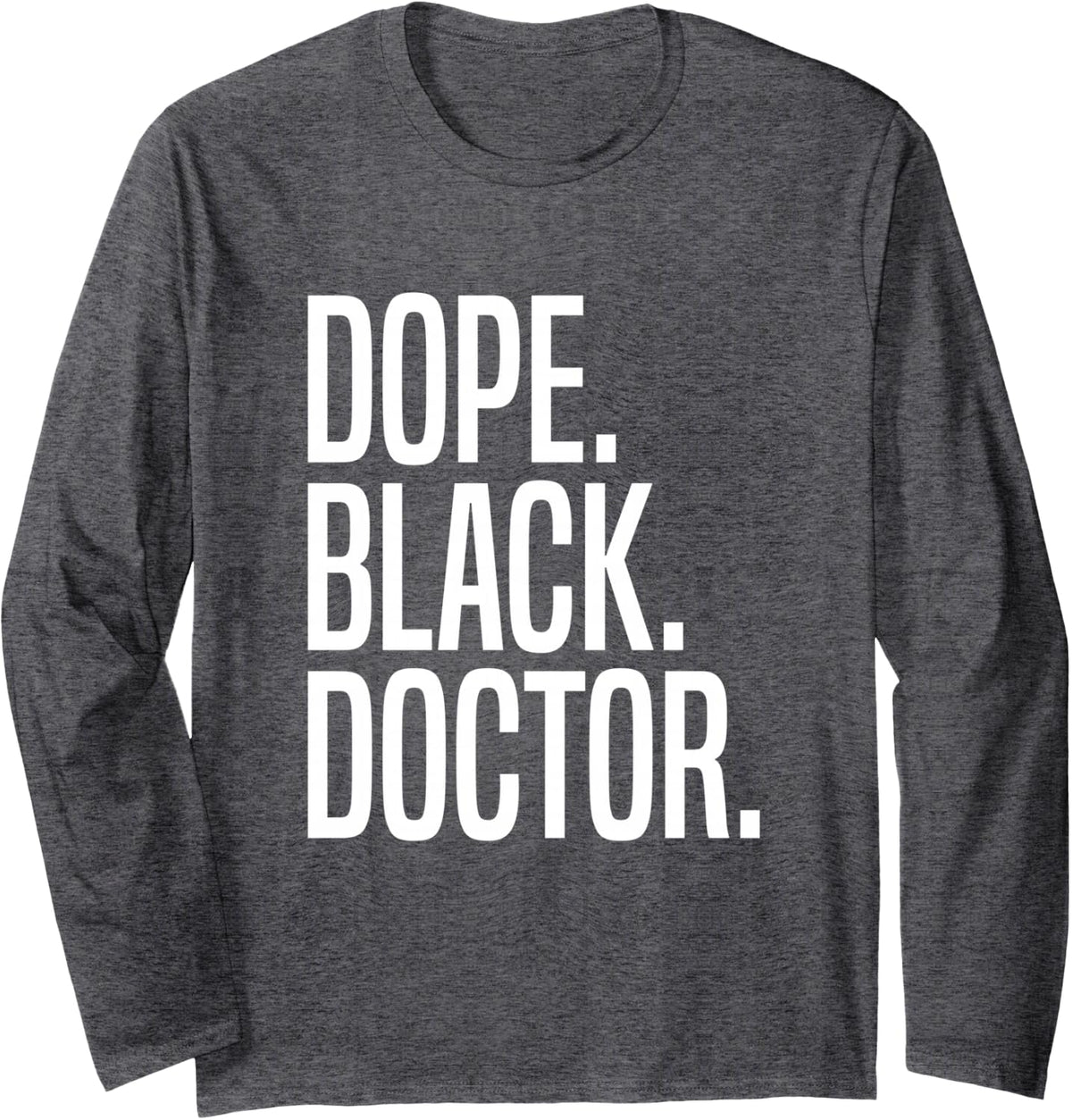 Dope Black Doctor Long Sleeve T-Shirt - Adult Unisex Dark Heather Grey