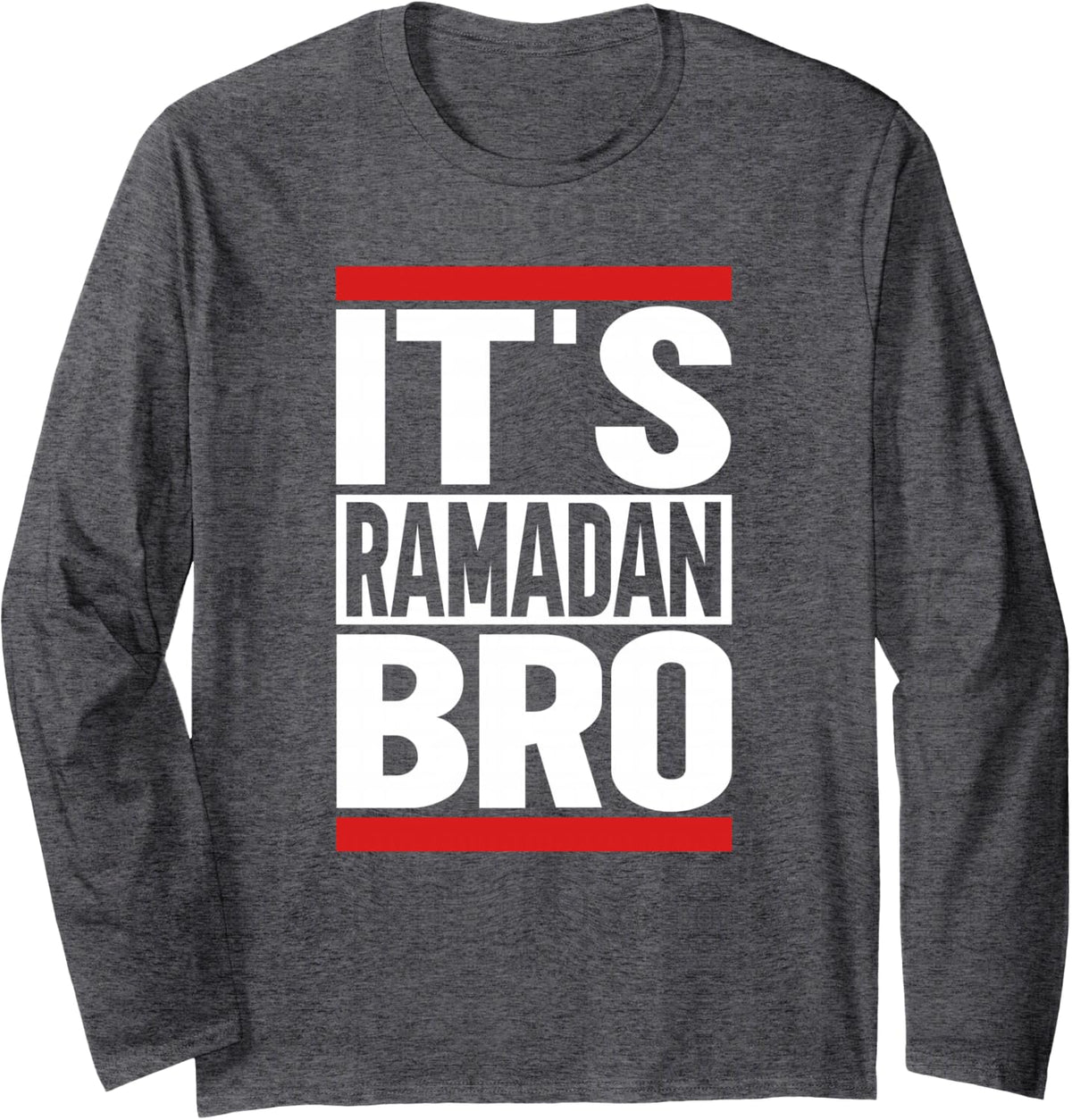 It´s Ramadan Bro Ramadan Long Sleeve T-Shirt - Adult Unisex Dark Heather Grey