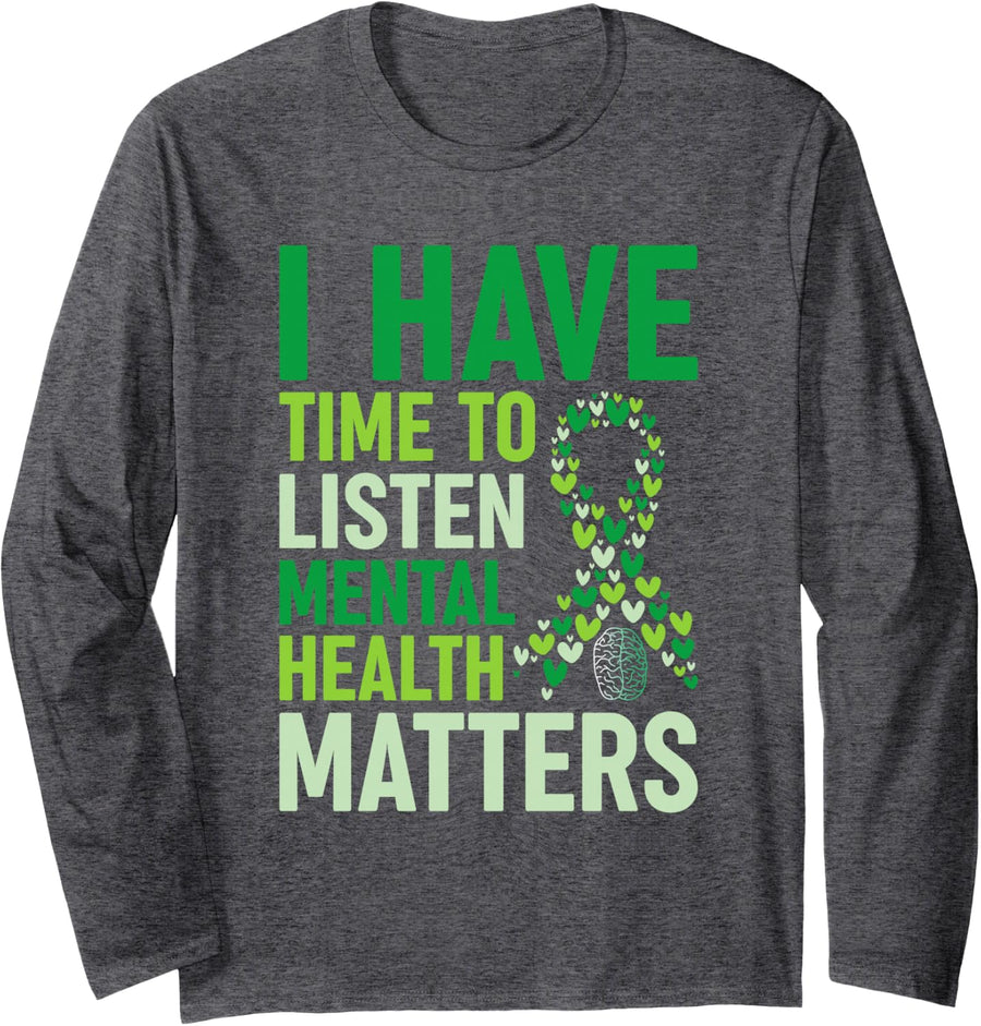 I Have Time To Listen Mental Health Awareness Matters Long Sleeve T-Shirt - Adult Unisex Dark Heather Grey