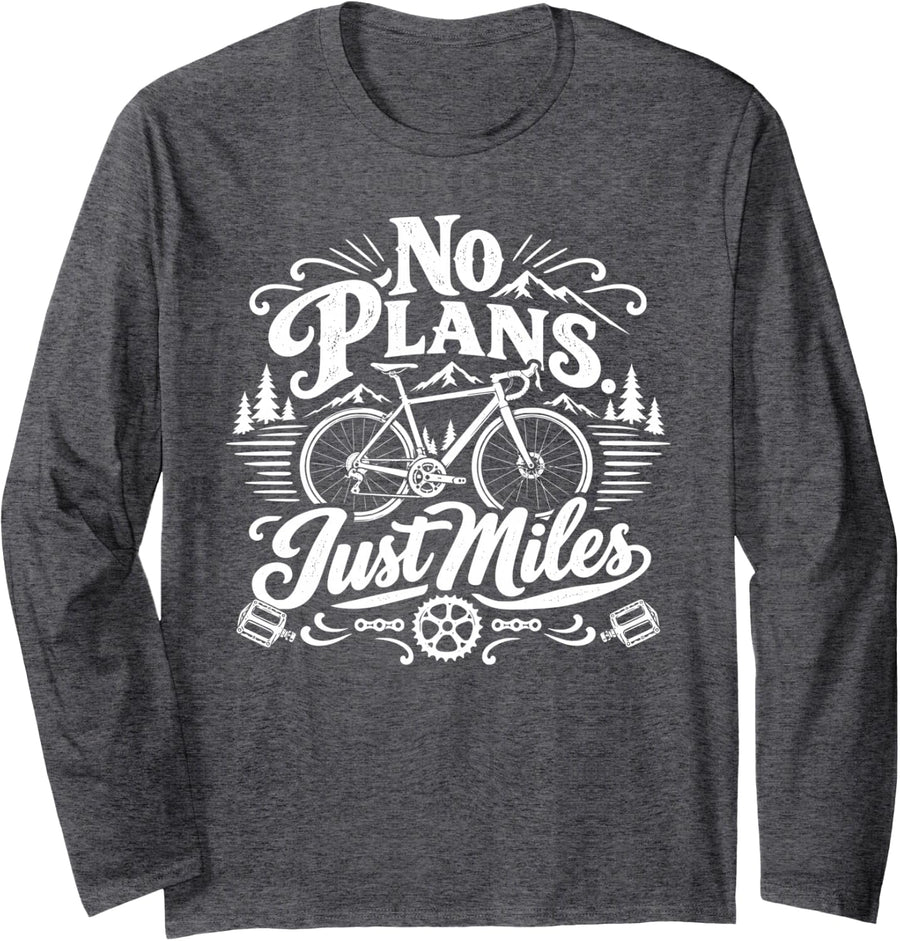 Bike & Biking, No Plans Just Miles Long Sleeve T-Shirt - Adult Unisex Dark Heather Grey