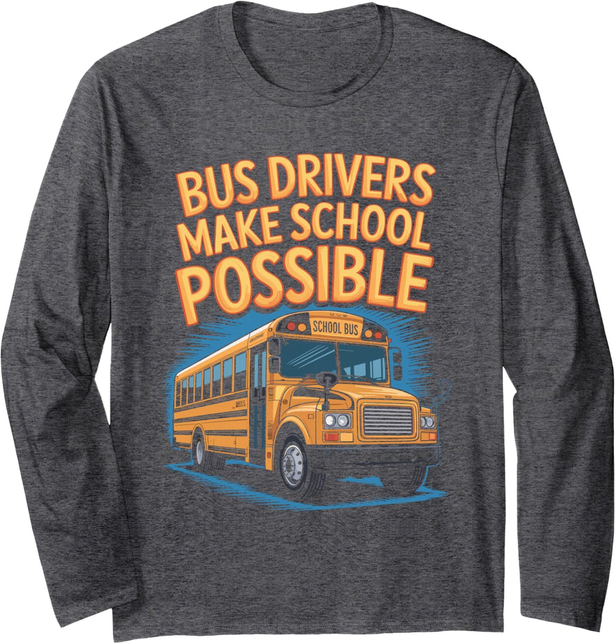 Bus Drivers Make School Possible Design Long Sleeve T-Shirt - Adult Unisex Dark Heather Grey