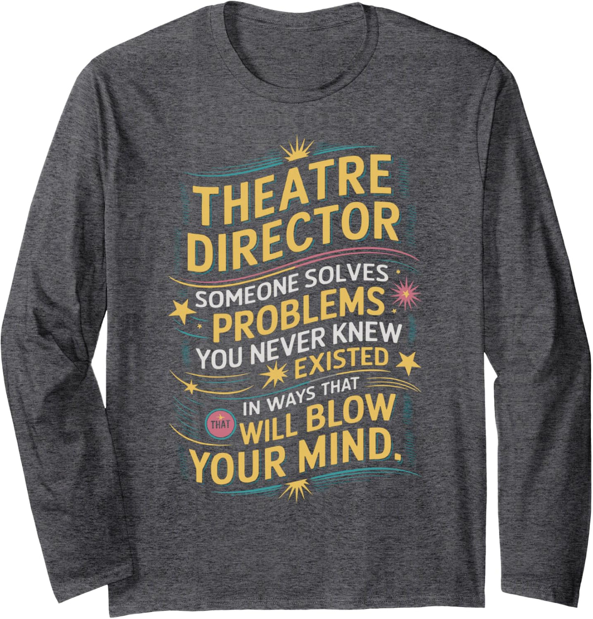 Theater Director Definition Broadway Actor Actress Theatre Long Sleeve T-Shirt - Adult Unisex Dark Heather Grey