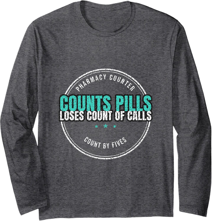 Pharmacist - Counts Pills Loses Count of Calls Long Sleeve T-Shirt - Adult Unisex Dark Heather Grey
