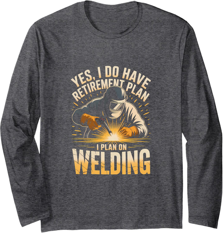 Welder Retirement 2026 Yes I Do Have A Retirement Plan Long Sleeve T-Shirt - Adult Unisex Dark Heather Grey