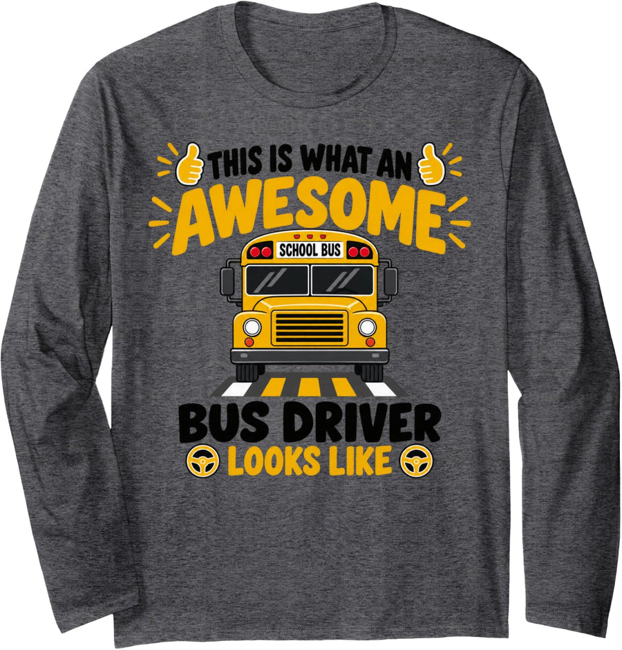 This is What an Awesome Bus Driver Looks Like Long Sleeve T-Shirt - Adult Unisex Dark Heather Grey