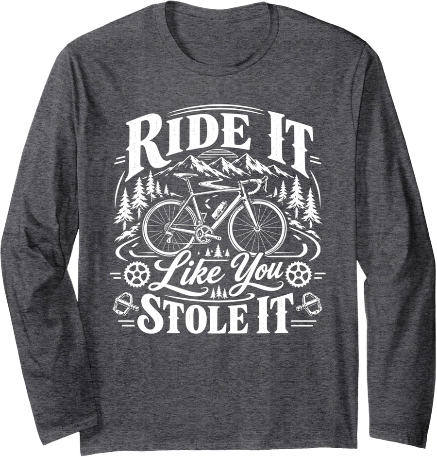 Bike & Biking, Ride It Like You Stole It Long Sleeve T-Shirt - Adult Unisex Dark Heather Grey