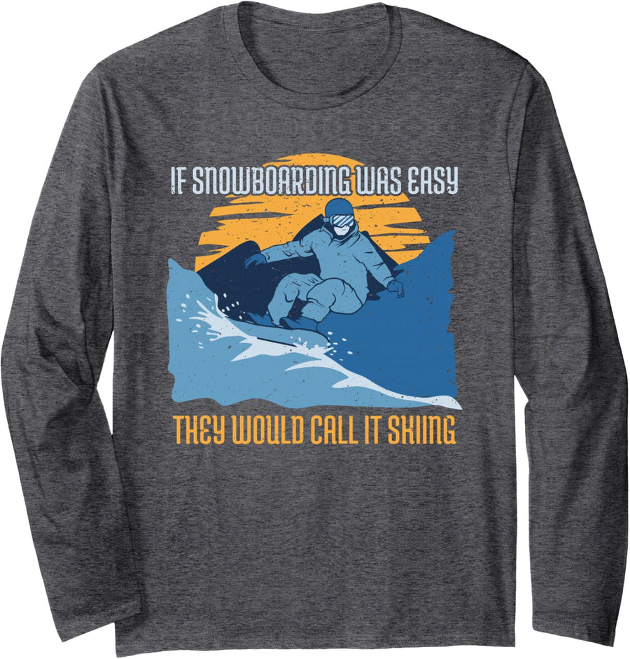 Snowboarder Gift: If Snowboarding was Easy... Long Sleeve T-Shirt - Adult Unisex Dark Heather Grey