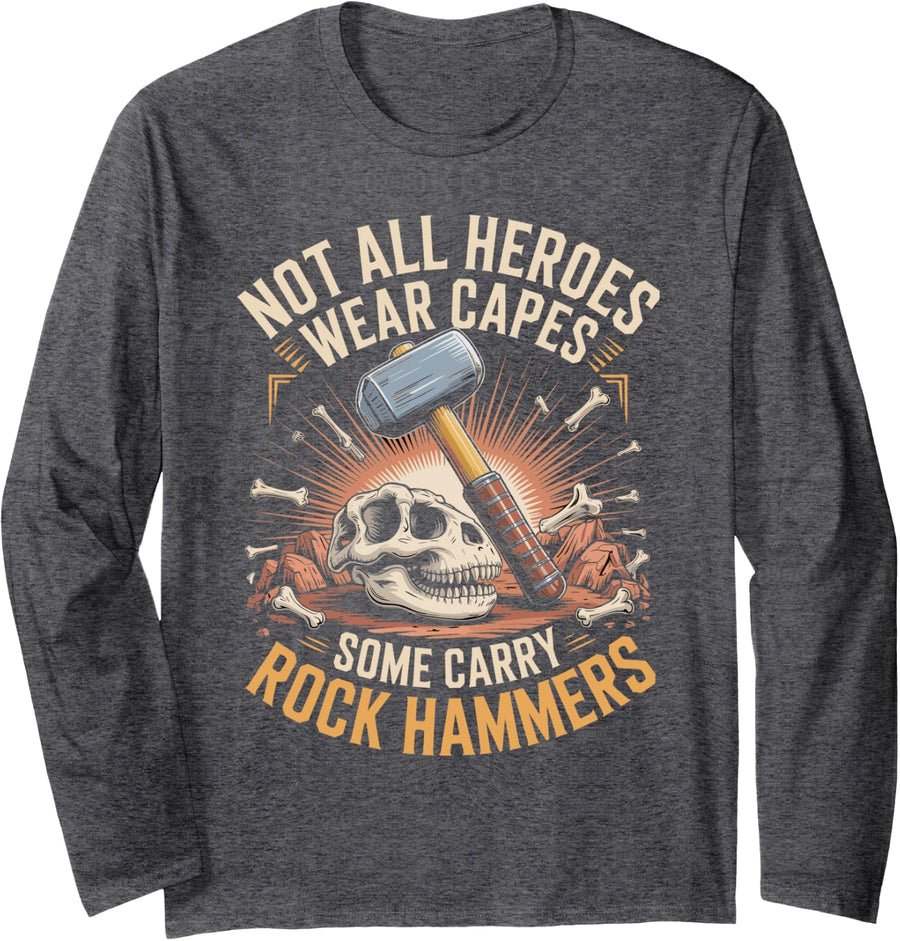 Some Heroes Carry Rock Hammers Paleontology Geology Fossil Long Sleeve T-Shirt - Adult Unisex Dark Heather Grey