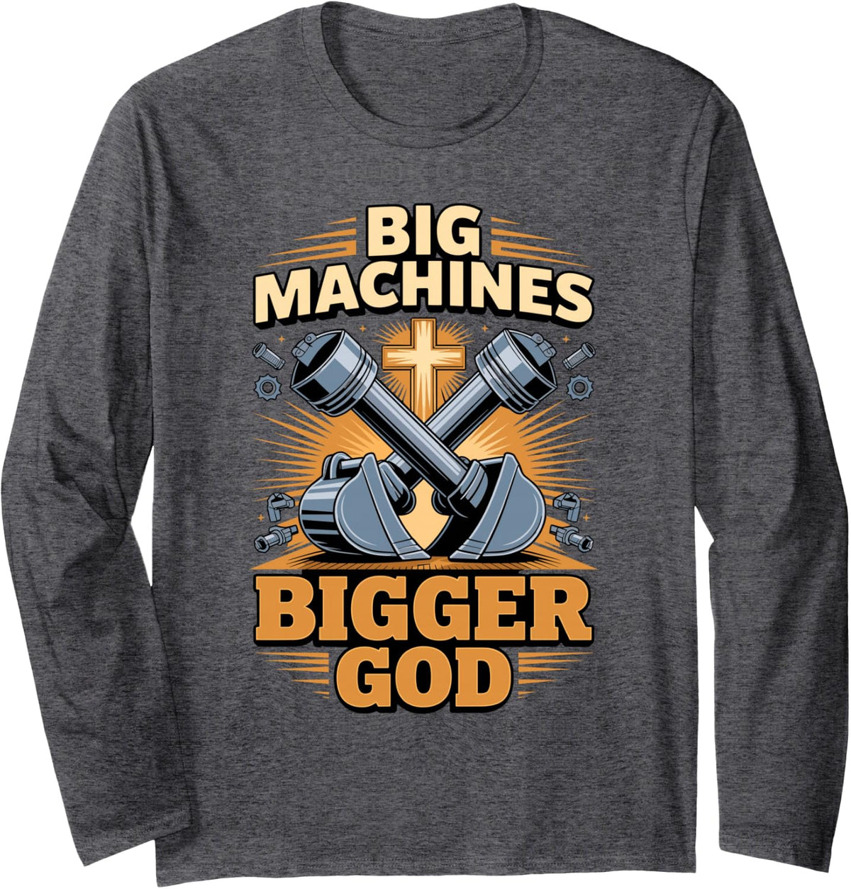 Big Machines Bigger God Christian Construction Worker Long Sleeve T-Shirt - Adult Unisex Dark Heather Grey