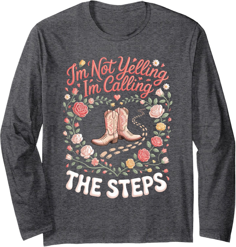 I'm Not Yelling I'm Calling The Steps Line Dancing Long Sleeve T-Shirt - Adult Unisex Dark Heather Grey