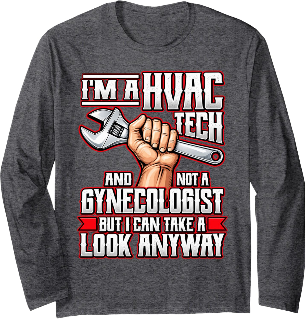 HVAC Tech Not a Gynecologist Funny Technician Long Sleeve T-Shirt - Adult Unisex Dark Heather Grey
