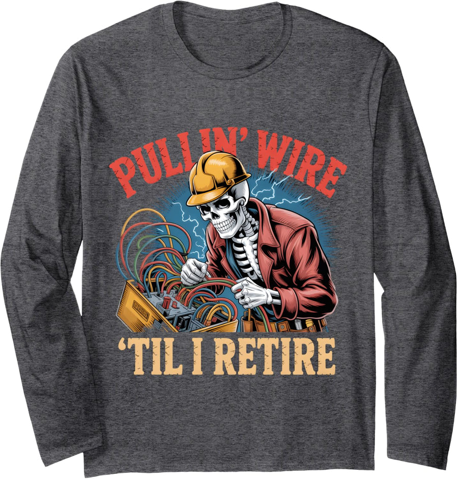 Pullin Wire Til I Retire Skeleton Retro Electrician Vintage Long Sleeve T-Shirt - Adult Unisex Dark Heather Grey