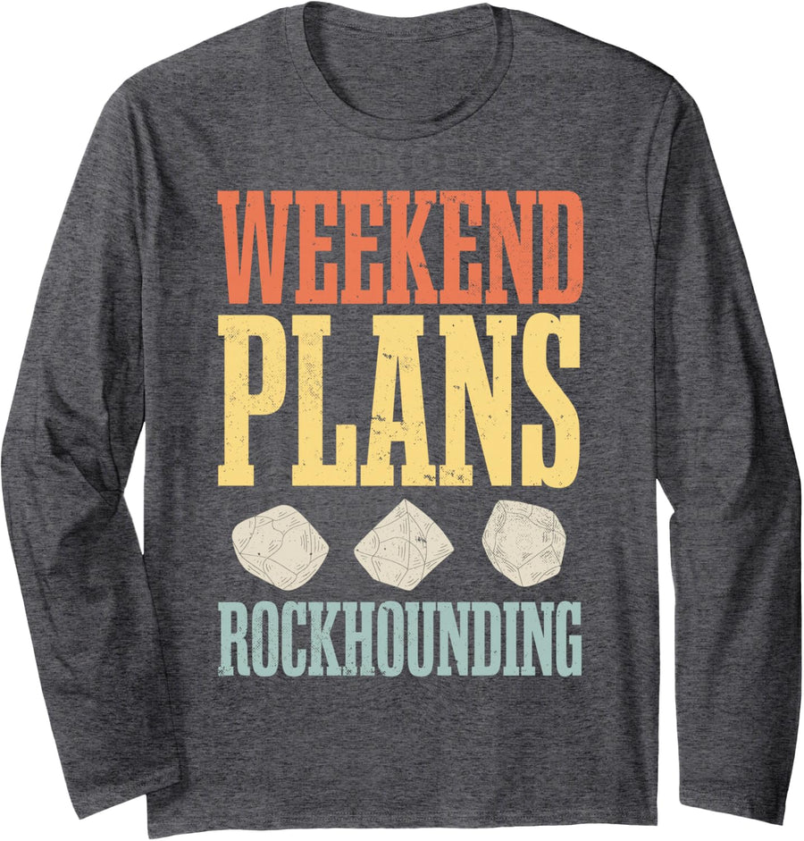 Rock Collector Geology Weekend Plans Rockhounding Long Sleeve T-Shirt - Adult Unisex Dark Heather Grey