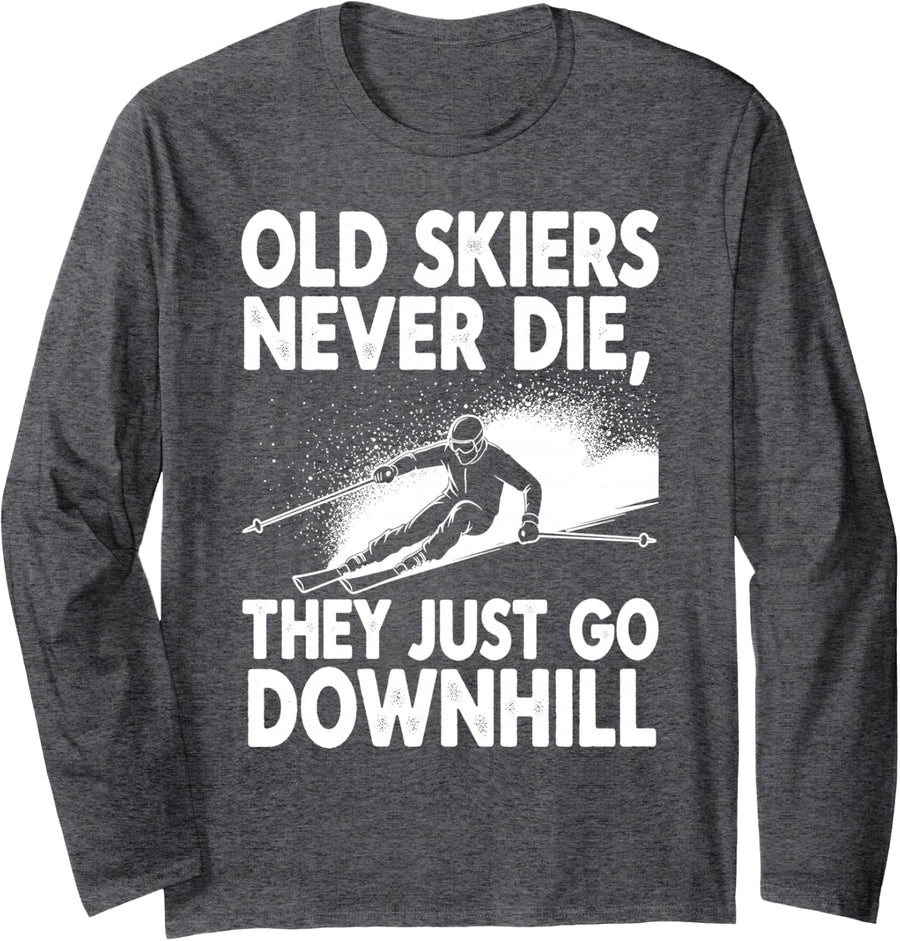 Old Skiers Never Die They Just Go Downhill Funny Skiing Long Sleeve T-Shirt - Adult Unisex Dark Heather Grey