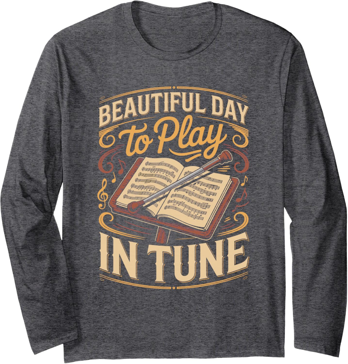 Beautiful Day to Play in Tune Conductor Choir Long Sleeve T-Shirt - Adult Unisex Dark Heather Grey