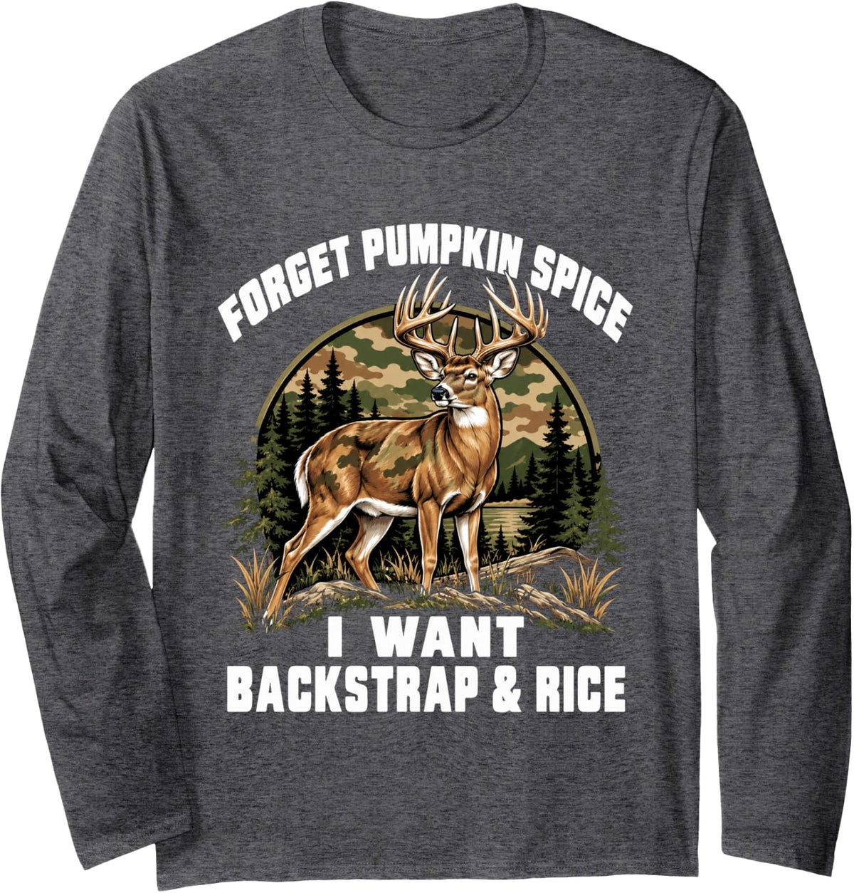 Funny Deer Hunting Forget Pumpkin Spice Backstrap Rice Long Sleeve T-Shirt - Adult Unisex Dark Heather Grey