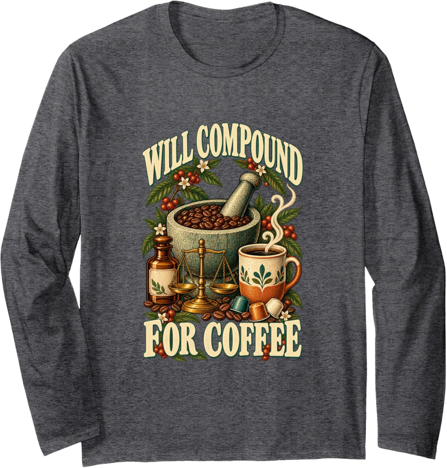 Will Compound for Coffee Pharmacist PharmD Long Sleeve T-Shirt - Adult Unisex Dark Heather Grey