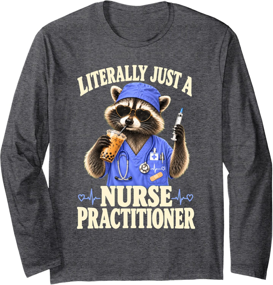 Literally Just A Nurse Practitioner Raccoon Registered Nurse Long Sleeve T-Shirt - Adult Unisex Dark Heather Grey