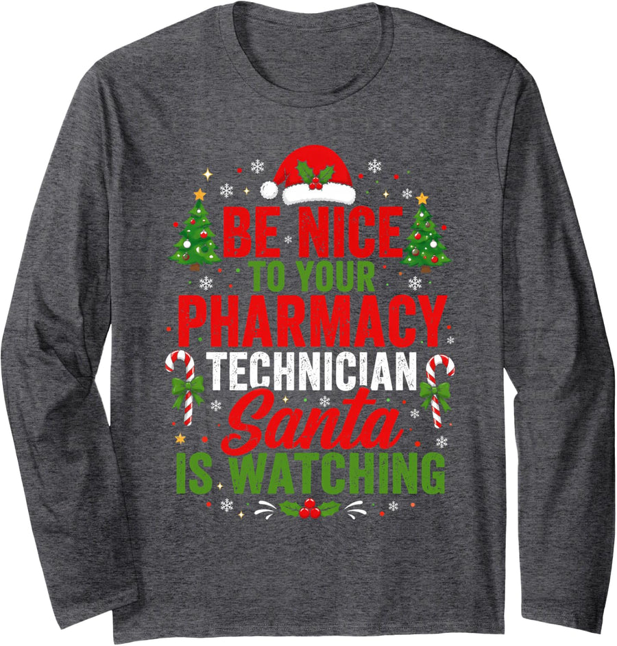 Be Nice to Your Pharmacy Technician Pharmacist Christmas Long Sleeve T-Shirt - Adult Unisex Dark Heather Grey
