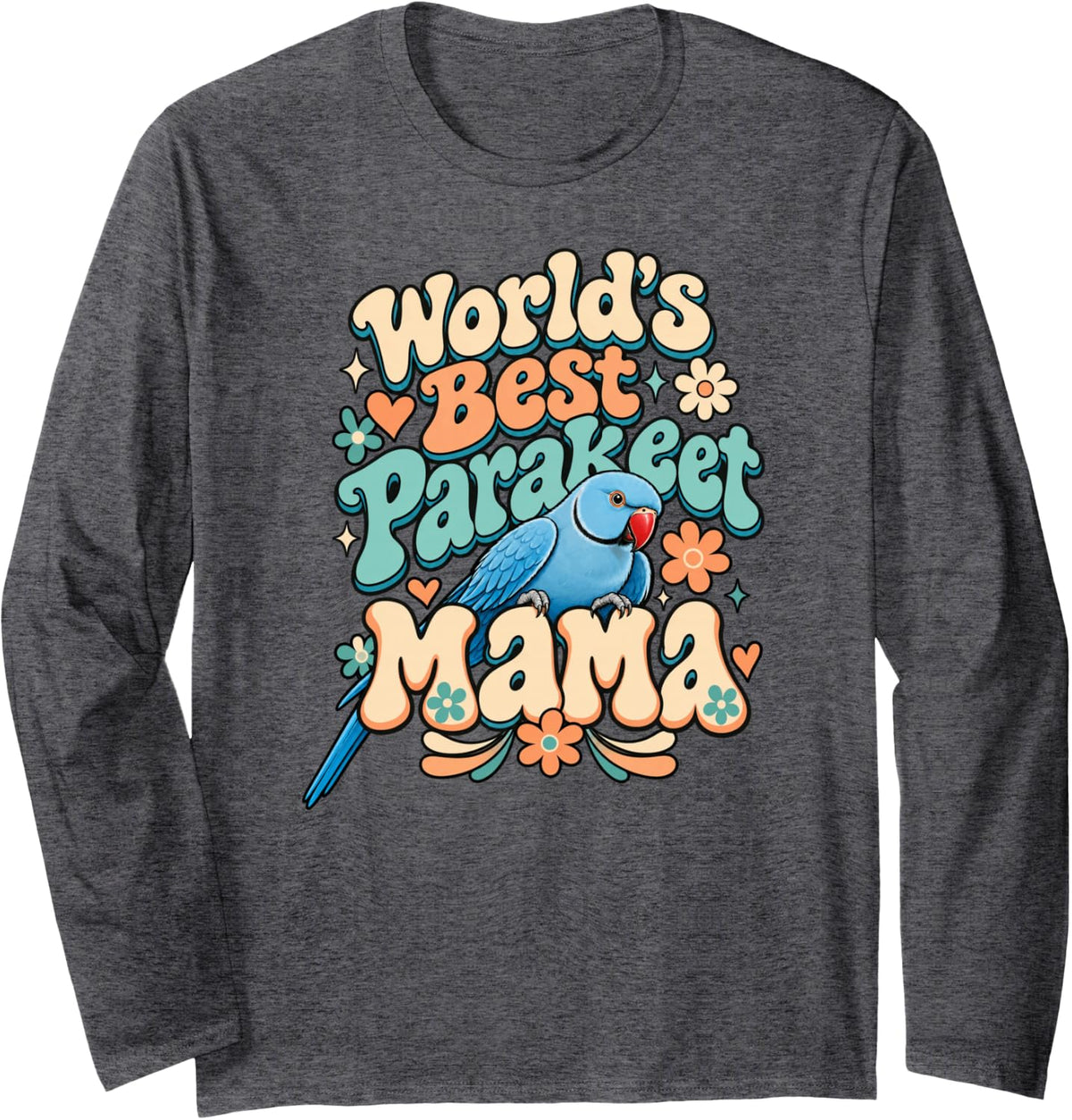 World's Best Parakeet Mama Bird Mom Long Sleeve T-Shirt - Adult Unisex Dark Heather Grey