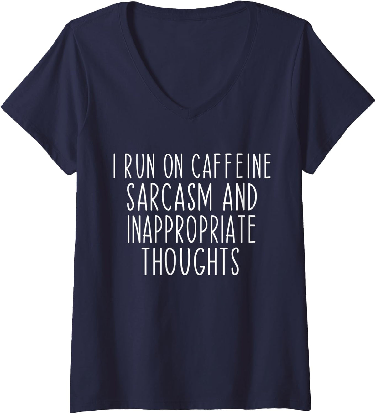 Womens Funny I Run On Caffeine Sarcasm And Inappropriate Thoughts V-Neck T-Shirt - Navy Blue