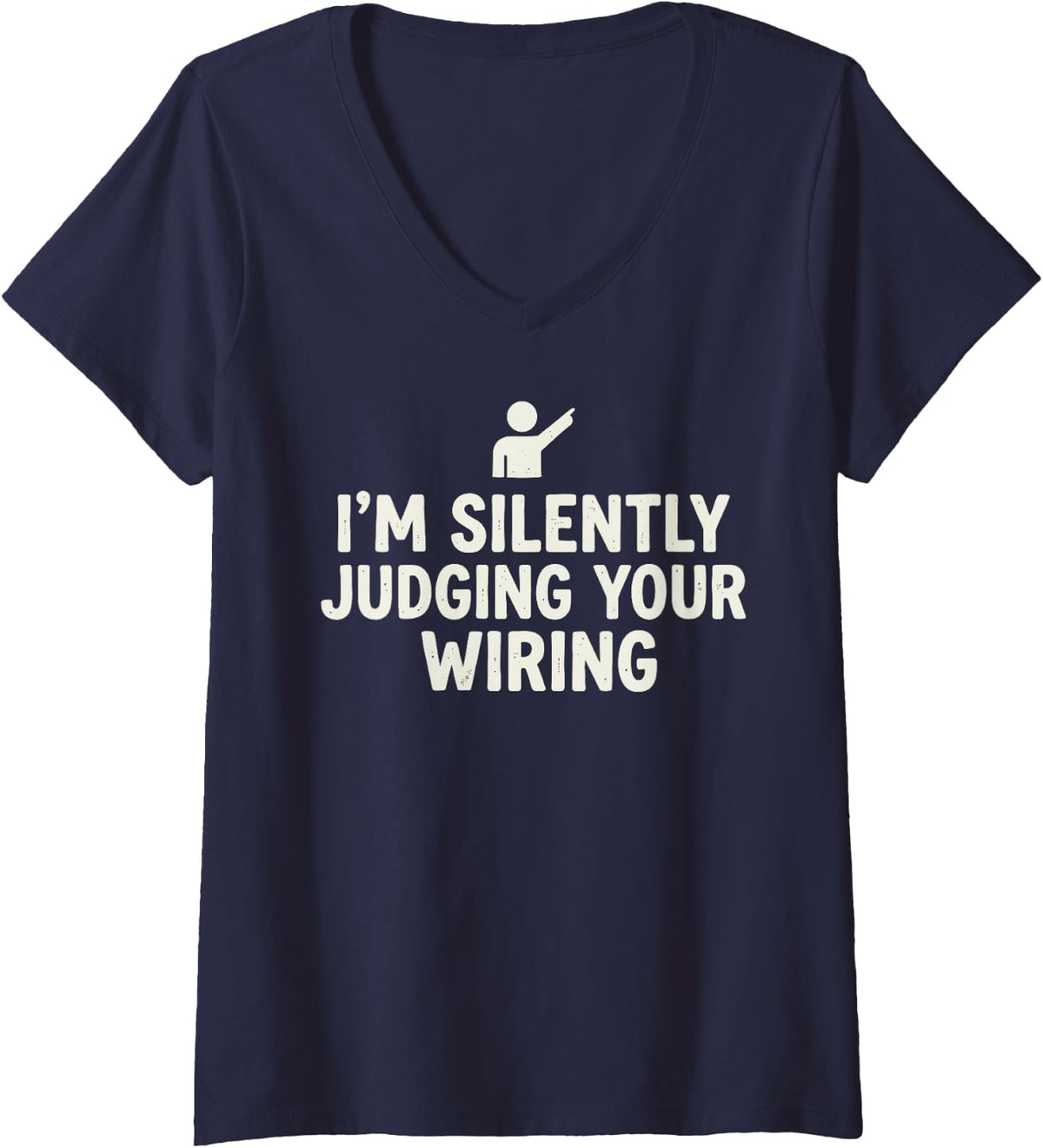 Women's I’m Silently Judging Your Wiring Electrician Electrical Tee V-Neck T-Shirt - Navy Blue