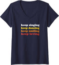 Womens Keep Singing Dancing Smiling Loving Colorful Inspirational V-Neck T-Shirt - Navy Blue