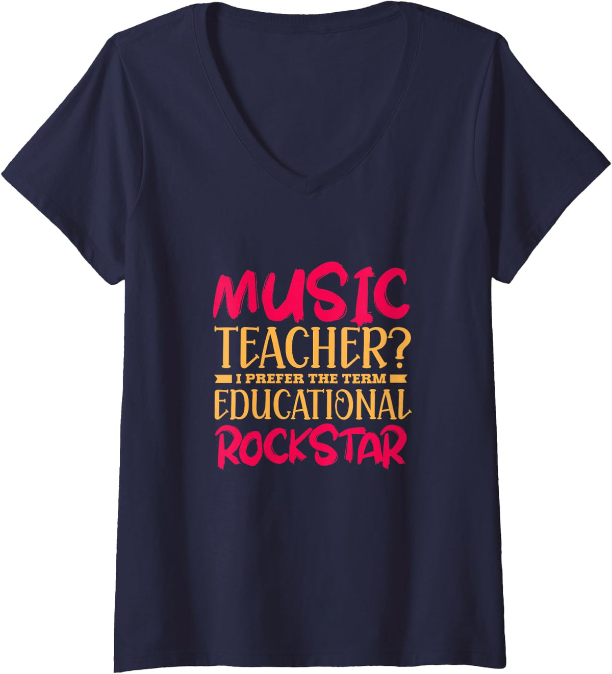 Women's Music Teacher? I Prefer The Term Educational Rockstar V-Neck T-Shirt - Navy Blue