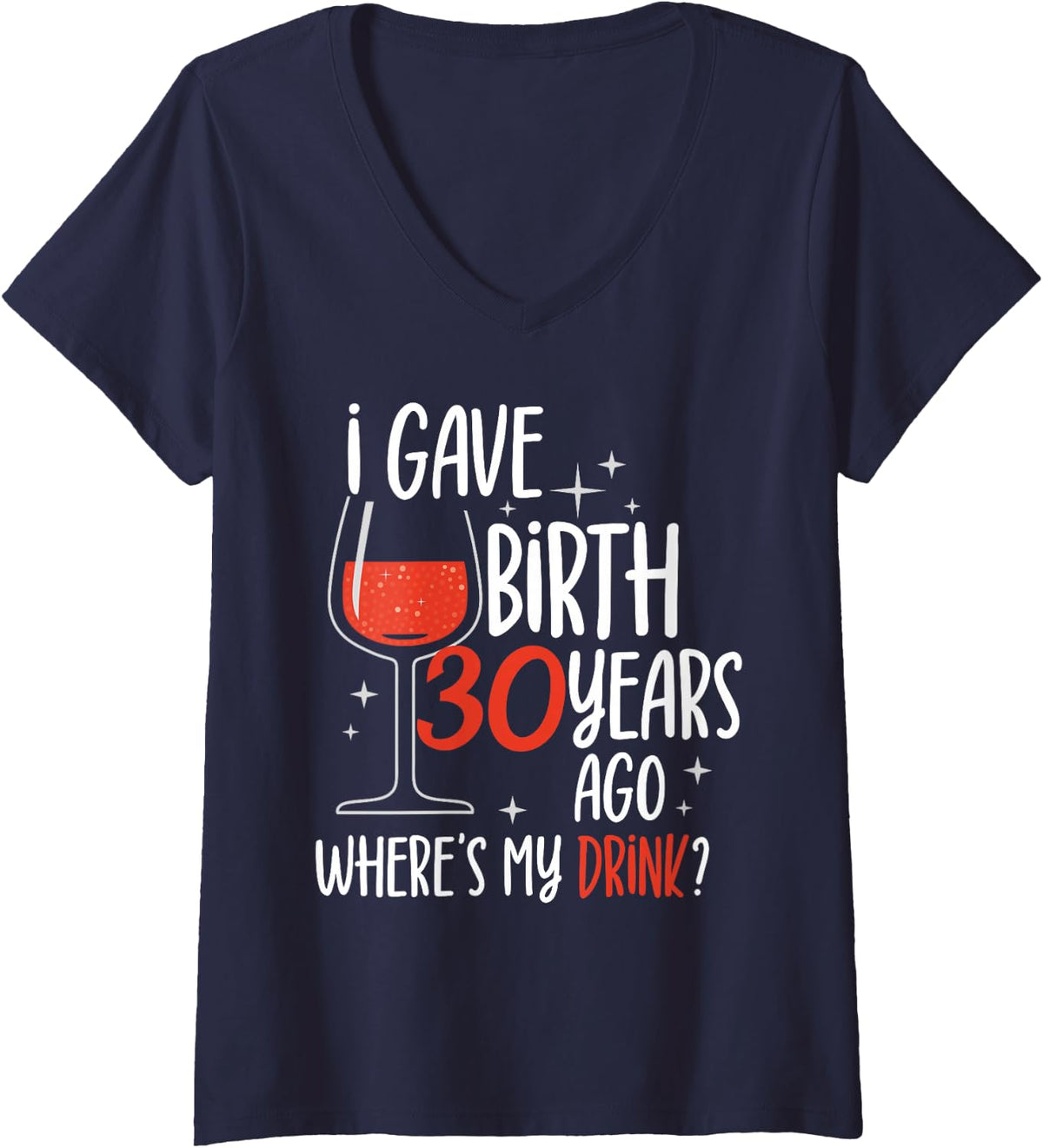 Womens I Gave Birth 30 Years Ago Party Birthday Mother Mom Mommy V-Neck T-Shirt - Navy Blue